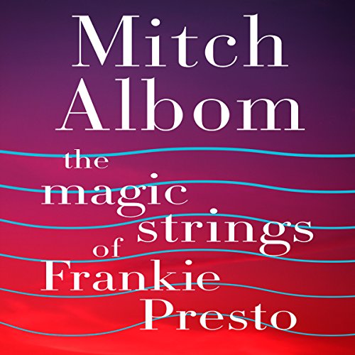 Mitch Albom The Magic Strings Of Frankie Presto