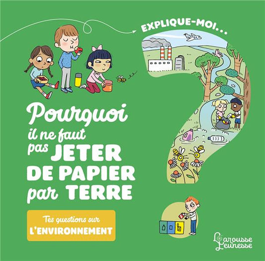 Larousse Jeunesse - Pourquoi il ne faut pas jeter de papier par terre